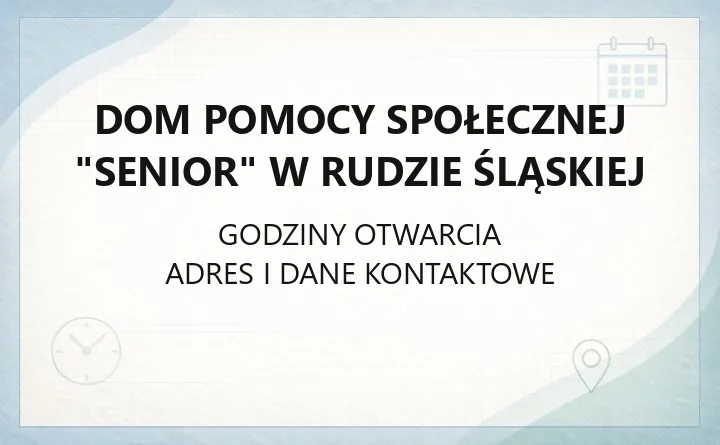 Dom Pomocy Społecznej "Senior" w Rudzie Śląskiej - kontakt, przyjęcie, godziny odwiedzin