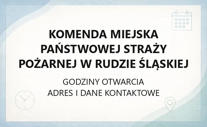 Komenda Miejska Państwowej Straży Pożarnej w Rudzie Śląskiej - kontakt, JRG, godziny